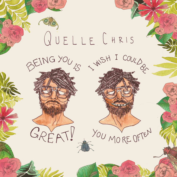 Quelle Chris - Being You Is Great, I Wish I Could Be You More Often (2023 LP)